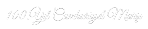 100.Yıl Cumhuriyet Marşı